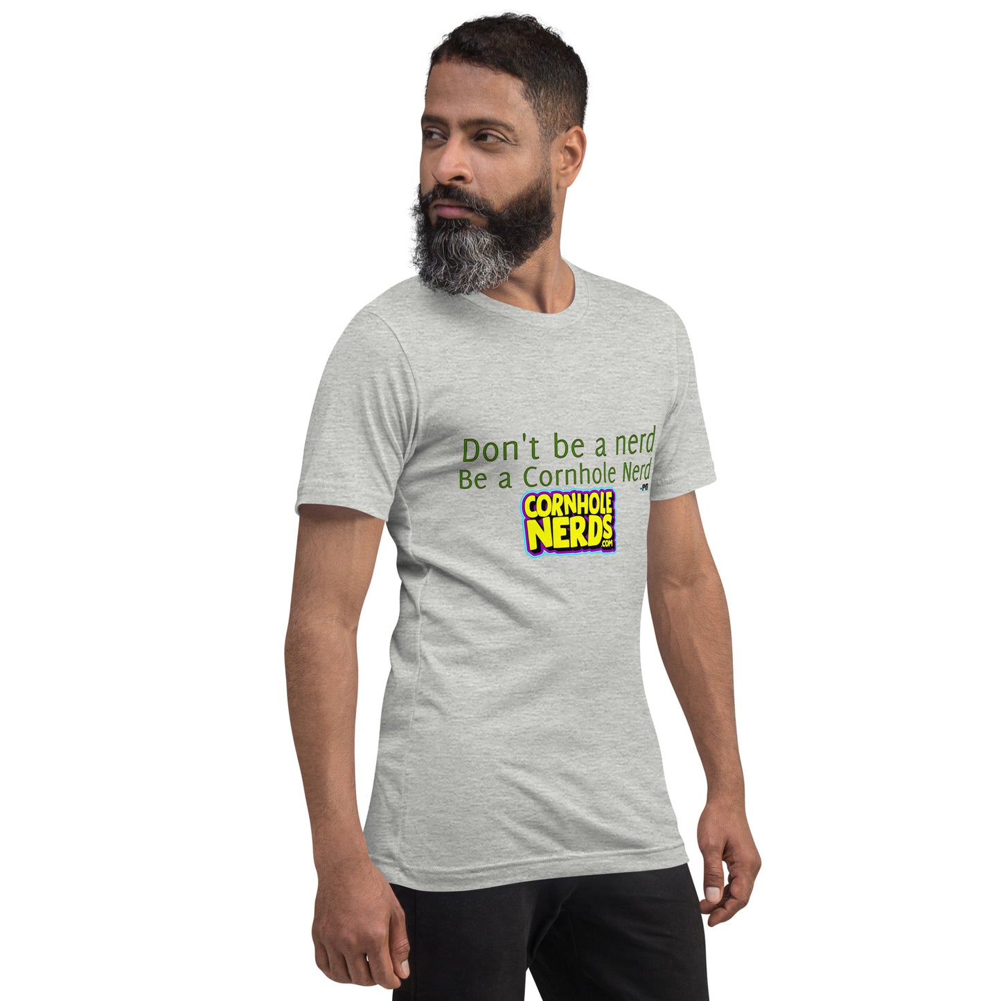 Dont be a Nerd be a Cornhole Nerd Pat Groff inspired Unisex t-shirt