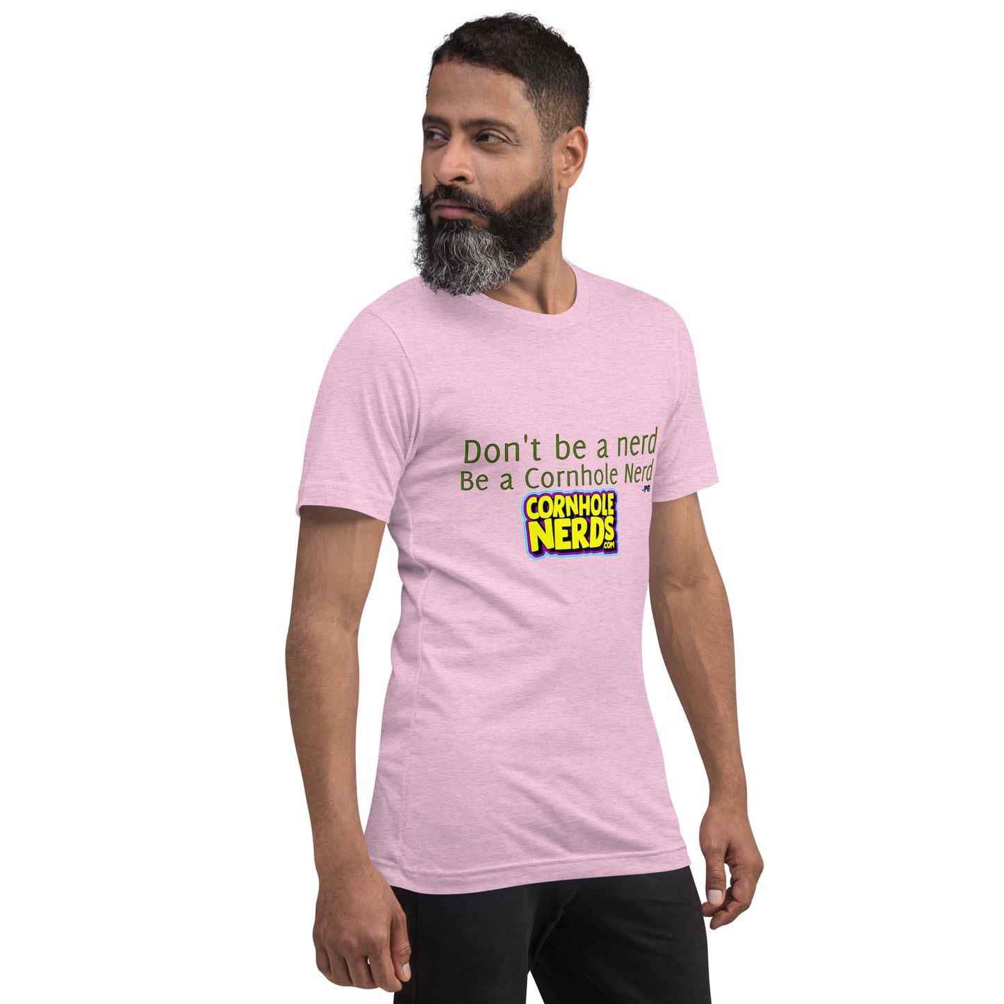 Dont be a Nerd be a Cornhole Nerd Pat Groff inspired Unisex t-shirt