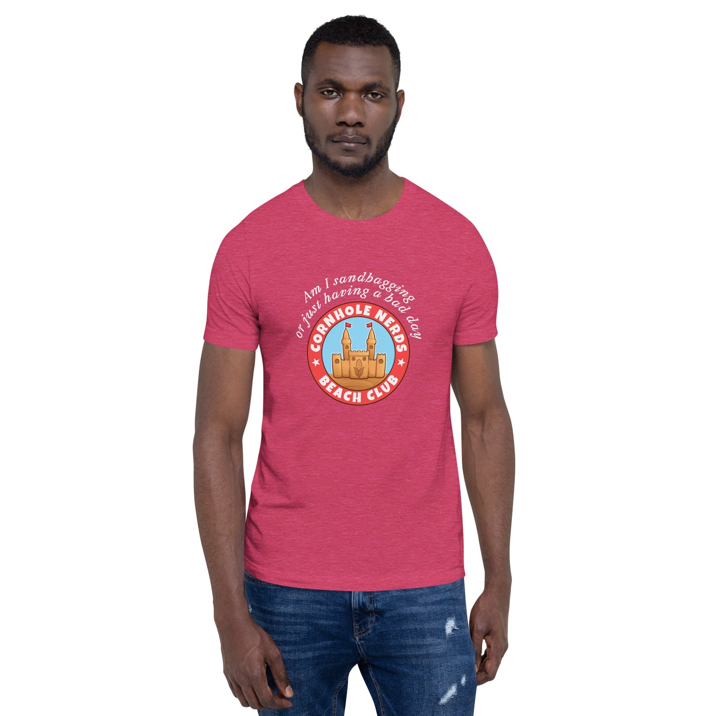 Am I sandbagging or having a bad day Cornhole Nerds Beach Club Unisex t-shirt