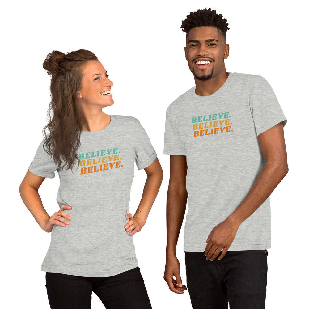 Believe Unisex T-Shirt