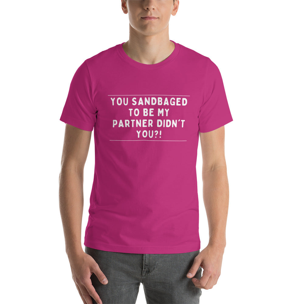 You sandbagged unisex t-shirt