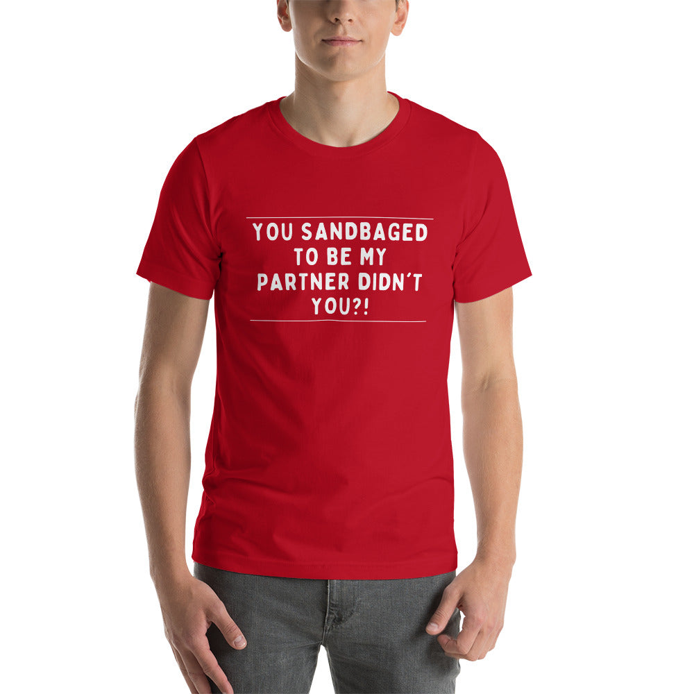 You sandbagged unisex t-shirt