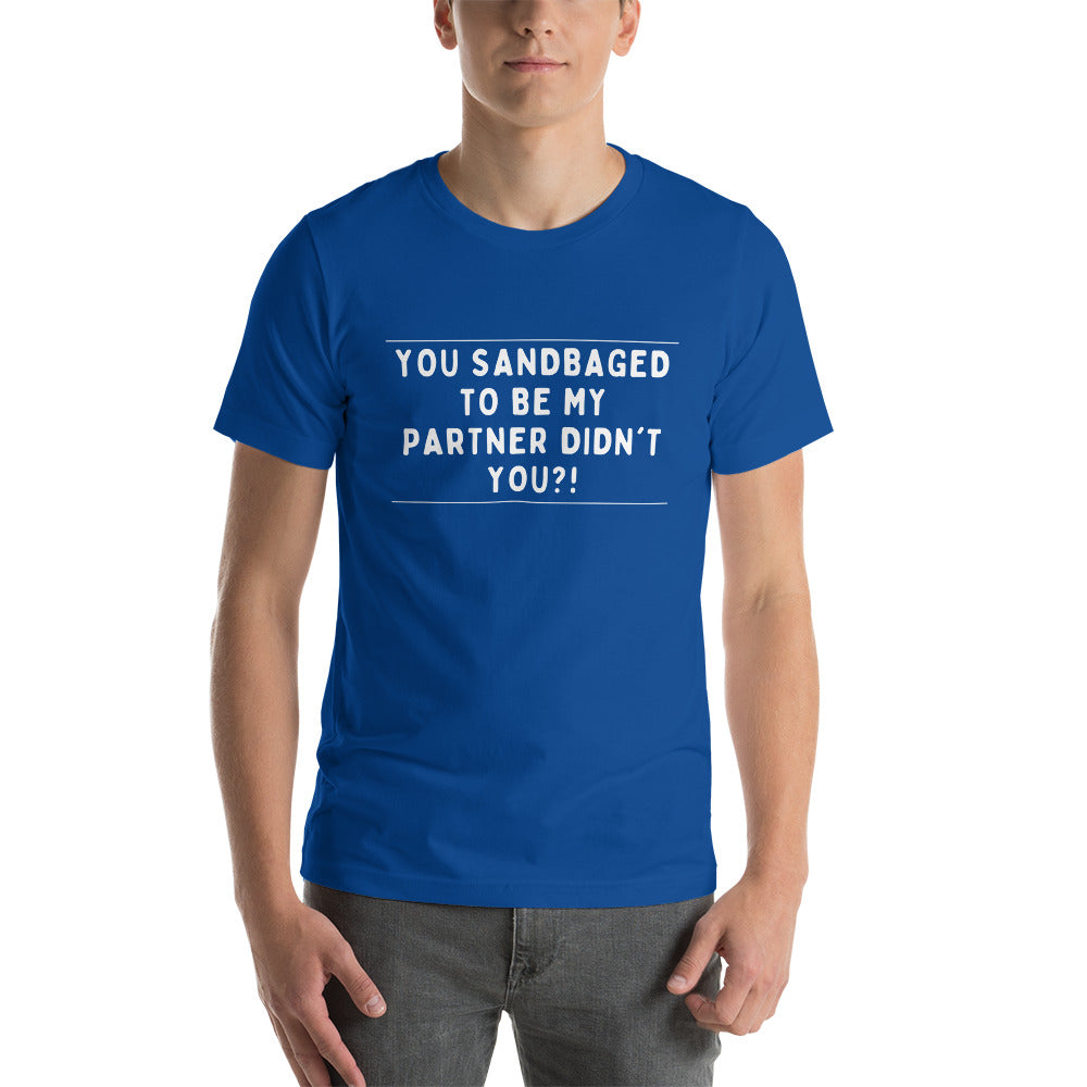 You sandbagged unisex t-shirt