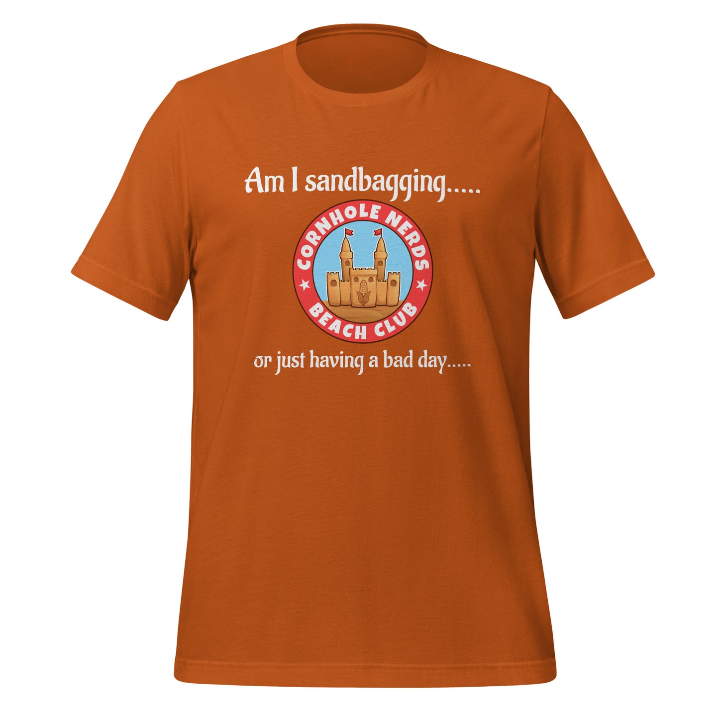 Am I sandbagging.... or just having a bad day... Cornhole Nerds Beach Club Unisex t-shirt