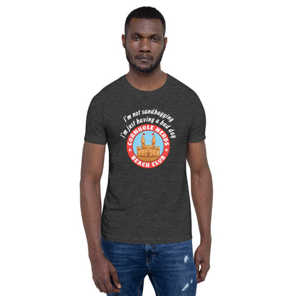 I'm not sandbagging I'm just having a bad day Cornhole Nerds Beach Club Unisex t-shirt