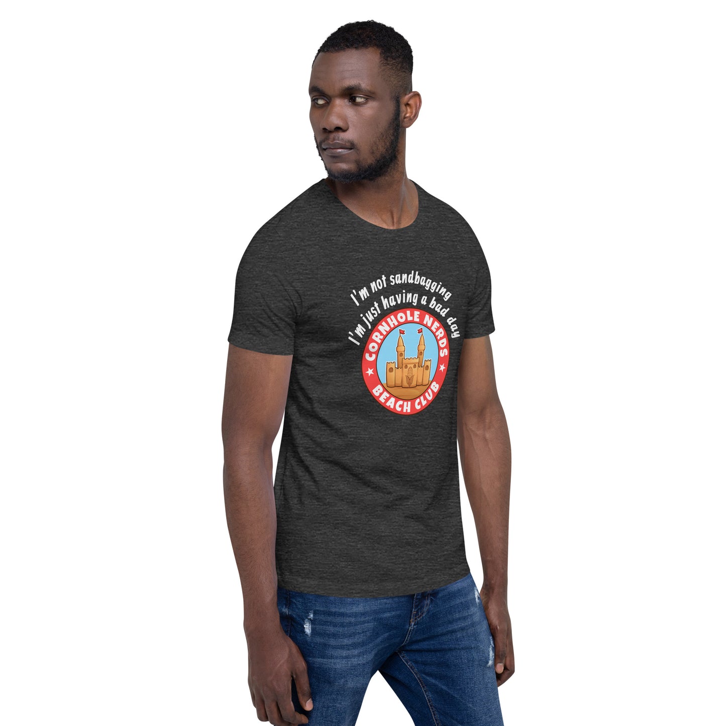 I'm not sandbagging I'm just having a bad day Cornhole Nerds Beach Club Unisex t-shirt