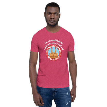 I'm not sandbagging I'm just having a bad day Cornhole Nerds Beach Club Unisex t-shirt