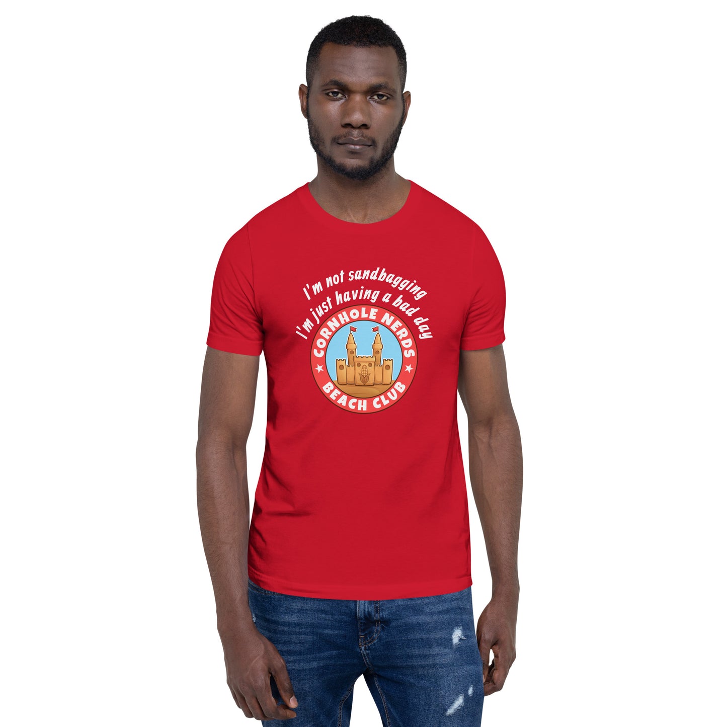 I'm not sandbagging I'm just having a bad day Cornhole Nerds Beach Club Unisex t-shirt