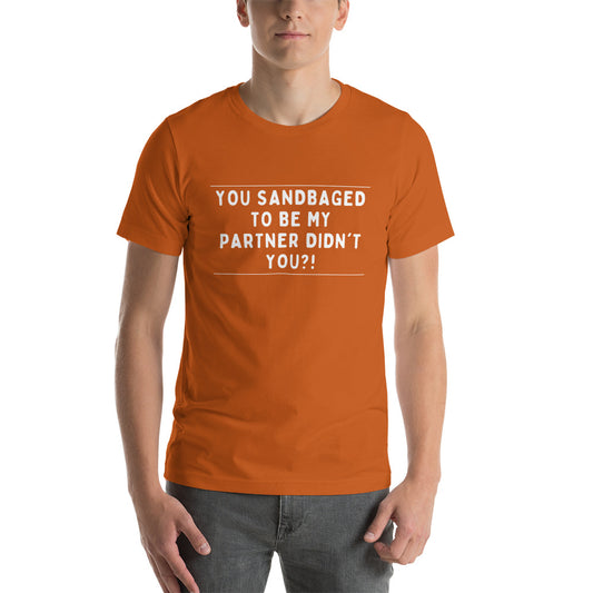 You sandbagged unisex t-shirt